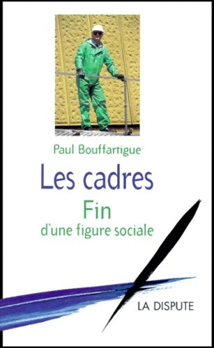 Livrenpoche : Les cadres fin d'une figure sociale - Paul Bouffartigue - Livre