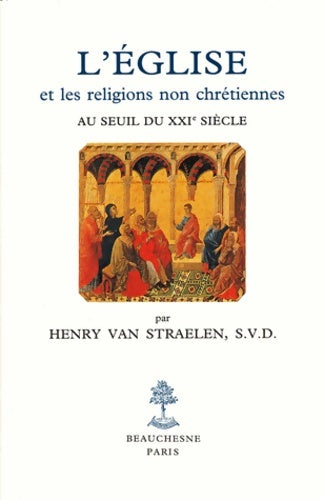 Livrenpoche : L'église et les religions non chrétiennes au seuil du XXIe siècle. Etude historique et théologique - H. Van Straelen - Livre