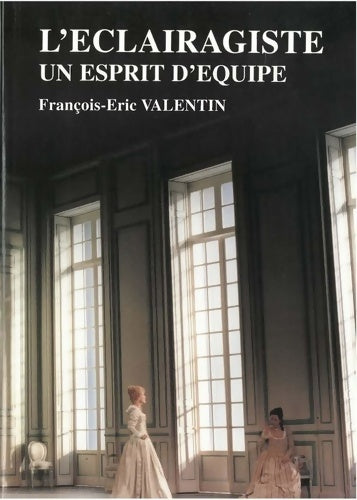 Livrenpoche : L'éclairagiste : Un esprit d'équipe - François-Eric Valentin - Livre