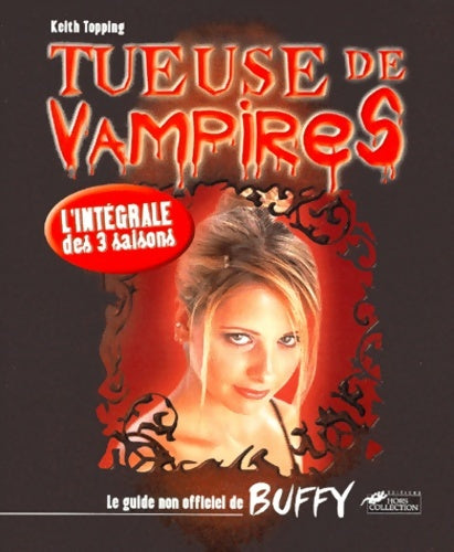 Livrenpoche : Tueuse de vampires : Guide non officiel de Buffy - Topping - Livre