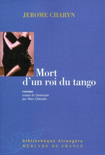 Livrenpoche : Mort d'un roi du tango - Jerome Charyn, Jérôme Charryn - Livre