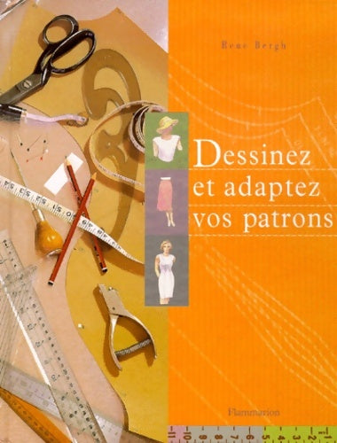 Livrenpoche : Dessinez et adaptez vos patrons - Bergh René - Livre