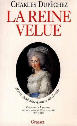 Livrenpoche : La reine velue : Marie-Joséphine-Louise de Savoie 1753-1810 dernière reine de France - Charles Dupêchez - Livre