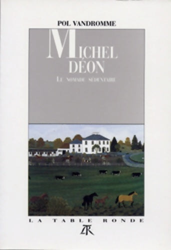 Livrenpoche : Michel Déon le nomade sédentaire - Pol Vandromme - Livre