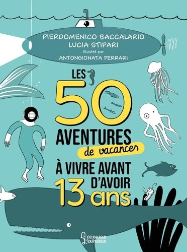 Livrenpoche : Les 50 aventures de vacances à vivre avant d'avoir 13 ans - Pierdomenico Baccalario - Livre