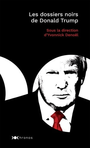 Livrenpoche : Les dossiers noirs de Donald Trump - Yvonnick Denoël - Livre