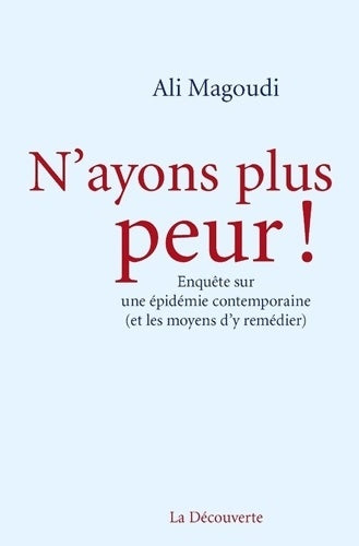 Livrenpoche : N'ayons plus peur ! : Enquête sur une épidémie contemporaine - Ali Magoudi - Livre