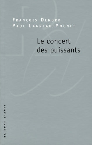 Livrenpoche : Le concert des puissants - François Denord - Livre