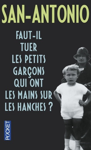 Livrenpoche : Faut-il tuer les petits garçons qui ont les mains sur les hanches - San-Antonio - Livre