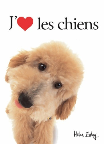 Livrenpoche : J'ADORE LES CHIENS - Exley - Livre