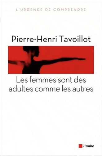 Livrenpoche : Les femmes sont des adultes comme les autres - Pierre-Henri Tavoillot - Livre
