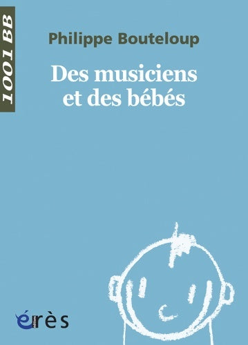 Livrenpoche : 1001 BB 041 - Des musiciens et des bébés - Philippe Bouteloup - Livre