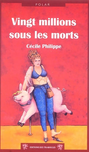 Livrenpoche : Vingt millions sous les morts - Cécile Philippe - Livre