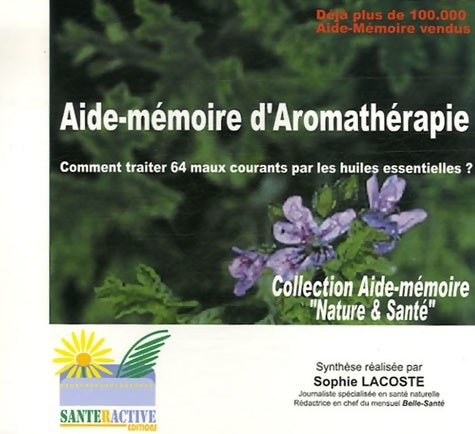 Livrenpoche : Aide-mémoire d'Aromathérapie : Comment traiter 64 maux courants par les huiles essentielles ? - Sophie Lacoste - Livre