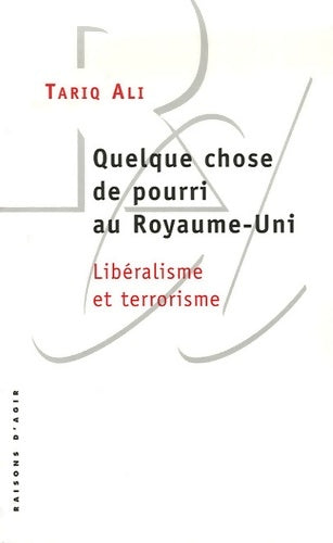 Livrenpoche : Quelque chose de pourri au Royaume-Uni : Libéralisme et terrorisme - Tariq Ali - Livre
