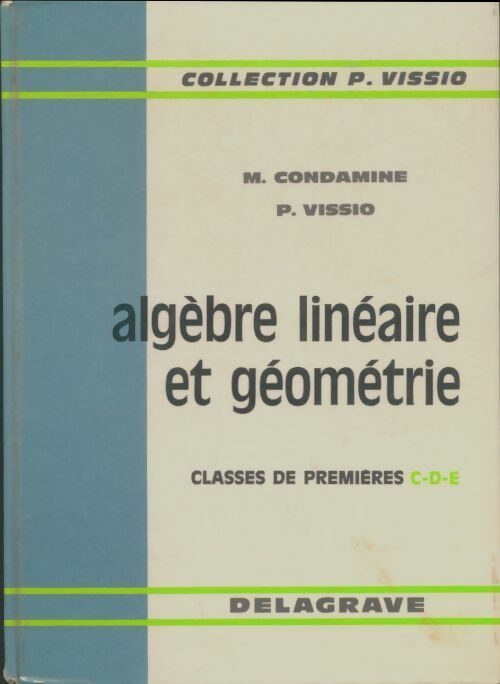 Livrenpoche : Algèbre linéaire et géométrie Premières C, D, E - M. Condamine - Livre