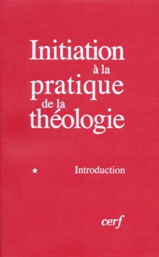 Livrenpoche : Initiation à la pratique de la théologie Tome I : Introduction - Bernard Lauret - Livre