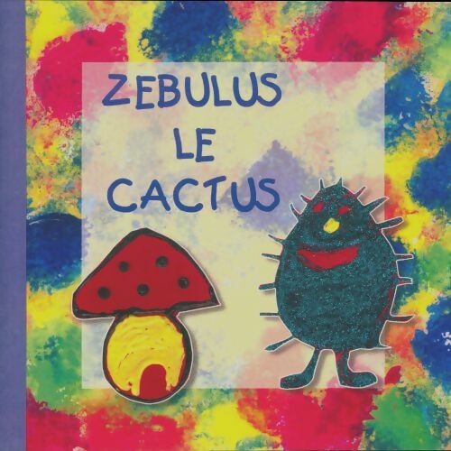 Livrenpoche : Zebulus le cactus - Collectif - Livre