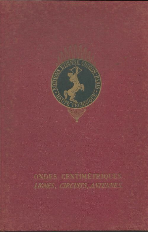 Livrenpoche : Ondes centimétriques : Lignes, circuits, antennes - G Goudet - Livre