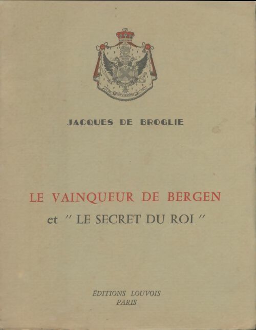 Livrenpoche : Le vainqueur de Bergen et le secret du roi - Jacques De Broglie - Livre