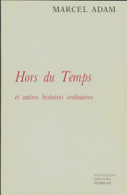 Livrenpoche : Hors du temps : Et autres histoires extraordinaires - Marcel Adam - Livre