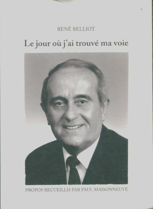 Livrenpoche : Le jour où j'ai trouvé ma voie - René Belliot - Livre