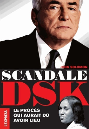 Livrenpoche : Scandale DSK - le procès qui aurait dû avoir lieu - John Solomon - Livre