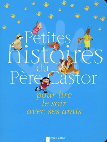 Livrenpoche : Petites histoires du père Castor pour lire le soir avec ses amis - Collectif - Livre