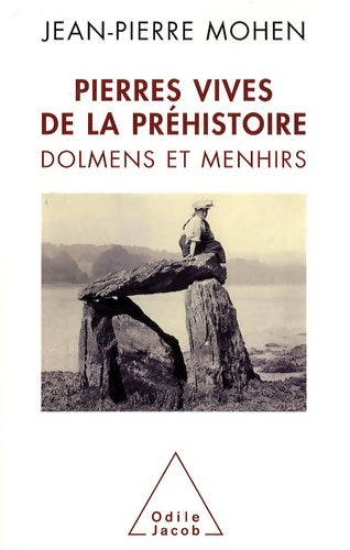 Livrenpoche : Pierres vives de la préhistoire : Dolmens et menhirs - Jean-Pierre Mohen - Livre