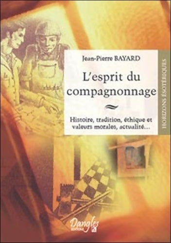 Livrenpoche : Esprit du compagnonnage - Jean-Pierre Bayard - Livre