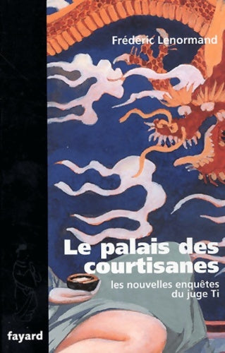 Livrenpoche : Le Palais des courtisanes : Les nouvelles enquêtes du juge Ti - Frédéric Lenormand - Livre