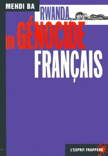 Livrenpoche : Rwanda un génocide français - Mehdi Ba - Livre