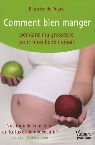 Livrenpoche : Comment bien manger pendant ma grossesse pour mon bébé demain - Béatrice De Reynal - Livre