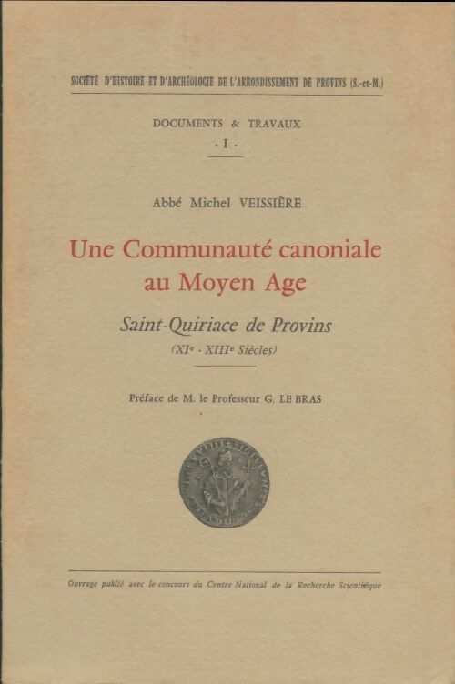 Livrenpoche : Une communaute canoniale au moyen age Saint-Quiriace de Provins - Abbé Michel Veissiere - Livre