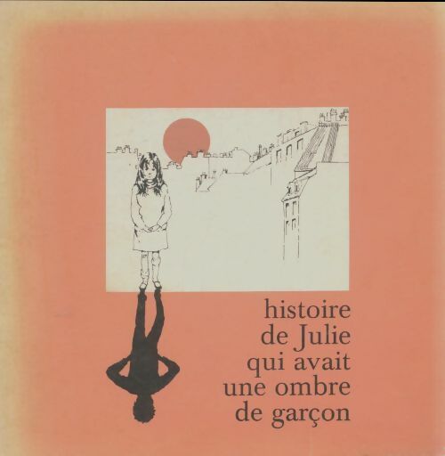Livrenpoche : Histoire de Julie qui avait une ombre de garçon - Collectif - Livre