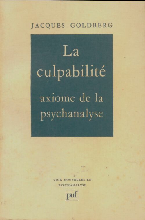 Livrenpoche : La culpabilité, axiome de la psychanalyse - Jacques Goldberg - Livre