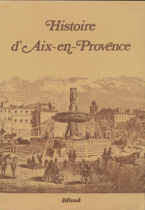 Histoire d'Aix-en-Provence - Collectif -  Edisud GF - Livre