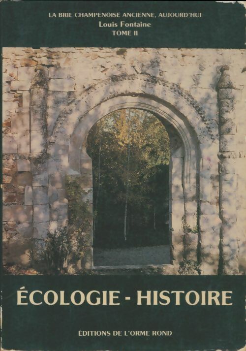 Livrenpoche : La Brie champenoise aujourd'hui Tome II : Écologie, histoire - Louis Fontaine - Livre
