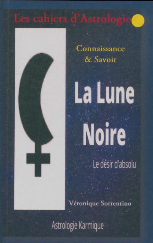 Livrenpoche : La lune noire : Le désir d'absolue - Véronique Sorrentino - Livre