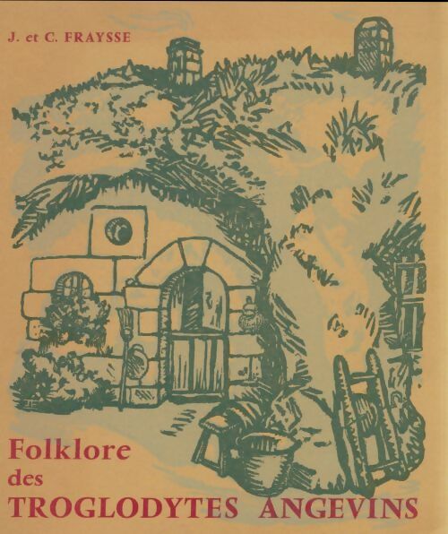 Livrenpoche : Folklore des troglodytes angevins - Jeanne Fraysse - Livre