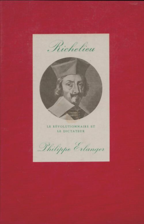 Livrenpoche : Richelieu le révolutionnaire et le dictateur - Philippe Erlanger - Livre