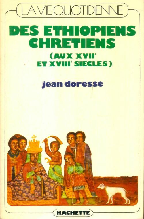 Livrenpoche : La vie quotidienne des éthiopiens ( aux XVIIe et XVIIIe siècles ) - Jean Doresse - Livre