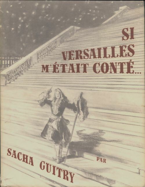 Livrenpoche : Si Versailles m'était conté - Sacha Guitry - Livre