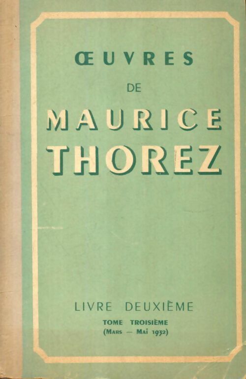 Livrenpoche : Oeuvres de Maurice Thorez livre deuxième Tome III - Maurice Thorez - Livre