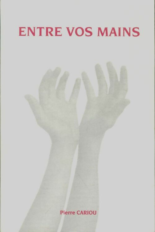 Livrenpoche : Entre vos mains - Pierre Cariou - Livre