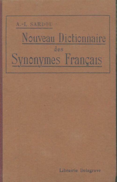 Livrenpoche : Nouveau dictionnaire des synonymes français - A.L Sardou - Livre