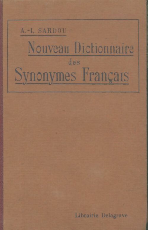 Nouveau dictionnaire des synonymes français - A.L Sardou -  Delagrave poche - Livre