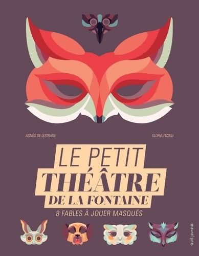Livrenpoche : Le Petit théâtre de La Fontaine. 8 fables à jouer masqués - Agnès De Lestrade - Livre