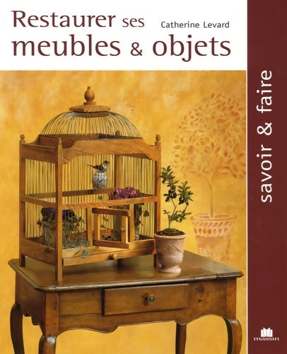 Livrenpoche : Restaurer ses meubles & objets - Catherine Levard - Livre