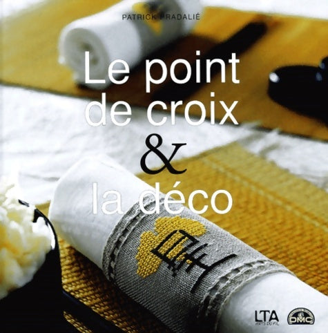 Livrenpoche : Le point de croix et la déco - Patrick Pradalié - Livre